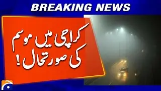 Weather Update: Karachi Faces Cold and Foggy Conditions | Geo News