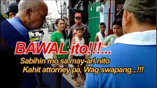 BRGY 77 ZONE 7 - BAWAL ITO!!!  Sabihin mo sa may-ari... kahit attorney pa, Wag swapang!!!