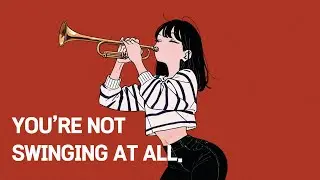 YOU'RE NOT SWINGING AT ALL.