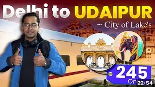 Delhi to Udaipur in Just ₹245! Cheapest Train Journey in India 🇮🇳