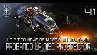 #41 STAR CITIZEN 🚀 MISC PROSPECTOR (150€) MINERÍA PARA SOLITARIOS ¿ES LA MEJOR? 🚀