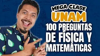 Mega Clase UNAM 100 preguntas de matemáticas y física