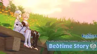 Bedtime Story - Chapter IV: Act VI &mdash; Traveler's Archon Quest Full Gameplay | Genshin Impact v4.7