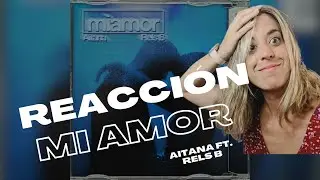 REACCIÓN A MI AMOR - AITANA Y RELS B