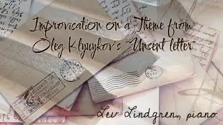 Unsent letter performed by the famous Swedish-Russian composer Lev Lindgren