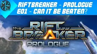 Riftbreaker Prologue - E01 - Can it be Beaten?