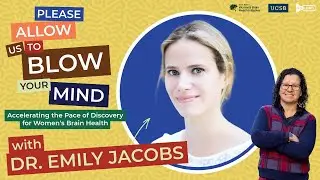Please Allow Us To Blow Your Mind: Accelerating the Pace of Discovery for Women's Brain Health