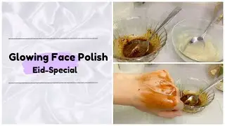 Homemade skin Polish for glowing skin || 2- steps || Eid special (epi 1) || Face polish