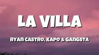 Ryan Castro - LA VILLA (Letra/Lyrics) ft. Kapo & Gangsta
