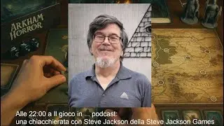 Il gioco in ... podcast: una chiacchierata con Steve Jackson