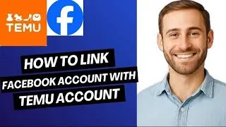 How to Link Facebook Account With Temu Account | Easy Guide