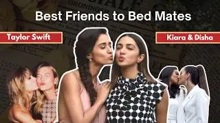 From TAYLOR SWIFT to Kiara Advani & Disha Patani, BFFs to LESBIAN RELATIONSHIPS pipeline