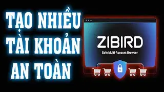 ZiBird c&ocirc;ng cụ antidetect browser gi&uacute;p tạo nhiều shop Etsy, Tiktok, Amazon b&aacute;n h&agrave;ng c&ugrave;ng l&uacute;c An to&agrave;n