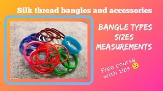 Class 3: Bangle types, sizes & it's measurements 👍 silk thread bangles and accessories in Tamil 
