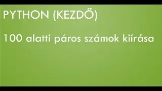 Python kezdő - Páros számok kiírása 99-ig