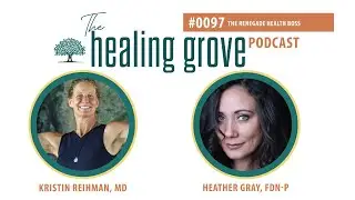 Heather Gray, FDN-P: The Renegade Health Boss | The Healing Grove Podcast