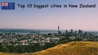 TOP 10 BIGGEST CITIES IN NEW ZEALAND 🇳🇿