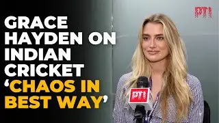 PTI Exclusive: Grace Hayden on embracing Indian cricket, says ‘chaos in the best way’