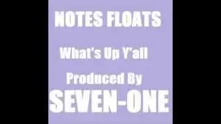 04. Notes Floats - Whats Up Yall (produced by SEVEN-ONE)