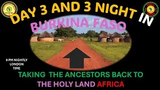 AFRICA IS THE HOLY LAND || DAY 5 AND FIRST SAMBA IN BURKINA FASO