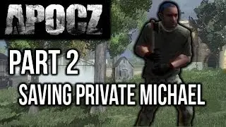 ApocZ: part 2- Saving Private Michael
