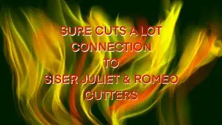 Siser Juliet and Romeo - HOW TO CONNECT WITH SURE CUTS A LOT
