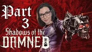 SHADOWS OF THE DAMNED | Act 3-4 to 4-3 | PS3 | SteelAngelVikki Plays