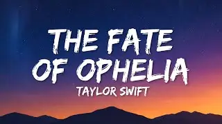 Taylor Swift - The Fate of Ophelia (Lyrics)