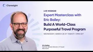 Clarasight Masterclass with Eric Bailey: Building A World-Class Purposeful Travel Program