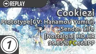 Cookiezi | Remo Prototype[CV: Hanamori Yumiri] - Sendan Life [Nostalgia] +HD,HR | FC 99.85% 668pp #1