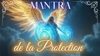 💎MANTRA DE LA PROTECTION 🛡️ Bouclier de lumi&egrave;re et s&eacute;curit&eacute; spirituelle