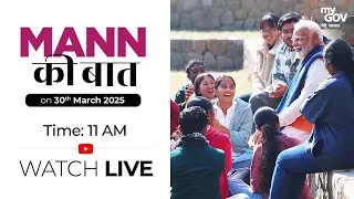 LIVE: Watch the 120th Episode of Mann ki Baat Live on 30th March 2025!