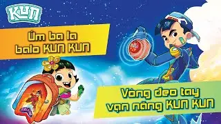 TRUY L&Ugrave;NG BẢO BỐI KỲ ẢO &ndash; V&Ograve;NG ĐEO TAY VẠN NĂNG KUN KUN & &Uacute;M BA LA BA L&Ocirc; KUN KUN