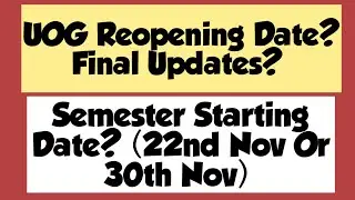 Reopening Of UOG Final Updates | Semester Starting Date 22nd Nov Or 30th Nov? | UOG Reopening Date
