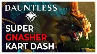 [Dauntless] Super Gnasher Kart Dash