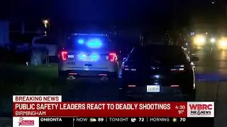 Public safety leaders react to deadly shootings in Birmingham