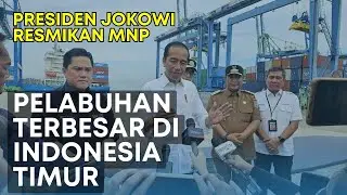 Presiden Jokowi Resmikan MNP, Pelabuhan Terbesar di Indonesia Timur #Pelindo #Makassarnewport