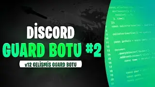 DİSCORD V12 GUARD BOTU ALTYAPISI #2 (GELİŞMİŞ)