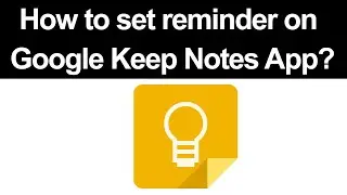 How to set reminder on Google Keep Notes App?
