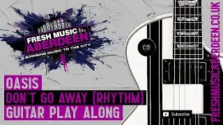 Oasis - Don't Go Away (Rhythm Part) || Guitar Play Along TAB