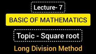 Square root by Long division method ( Basic of Mathematics)