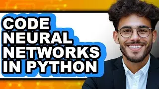 How to Code Neural Networks in Python (easy Method)