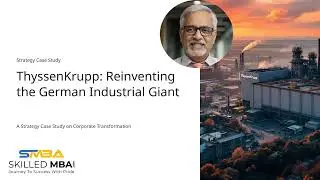 ThyssenKrupp &ndash; Reinventing the German Industrial Giant : A Critical Discussion of Case Study