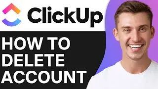 How To Delete Your Clickup Account Permanently | Full Guide