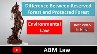 Difference Between Reserved Forest and Protected Forest | Hindi | Environmental Law | ABM Law