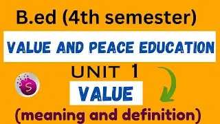 Meaning and definition of value / value and peace education / unit 1 / b.ed / 4th semester
