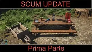 SCUM AGGIORNAMENTO - Motosega, Carriola e Banco da Lavoro [Update Tutorial]