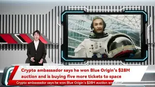 Crypto ambassador says he won Blue Origin&rsquo;s $28M auction and is buying five more tickets to space