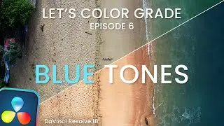 Getting the right blue tones - Let's Color Grade Episode 6 // Davinci Resolve 18