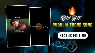 🔥😍Purulia Old Hit Trend Song Status Editing | Instagram Trending Purulia Status Editing
